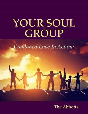 Cover of the book Your Soul Group - Combined Love In Action! by Kelly Glenn, Phil Cook, James Glenn, Jon Glenn