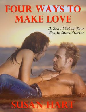 Cover of the book Four Ways to Make Love: A Boxed Set of Four Erotic Short Stories by Melissa Townsend