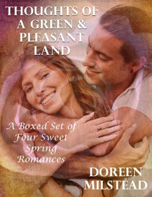 Cover of the book Thoughts of a Green & Pleasant Land: A Boxed Set of Four Sweet Spring Romances by Daffyd C. Landegge