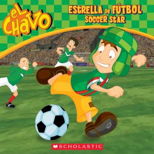 Cover of the book El Chavo: Estrella de fútbol / Soccer Star (Bilingual) by Hilary Leung