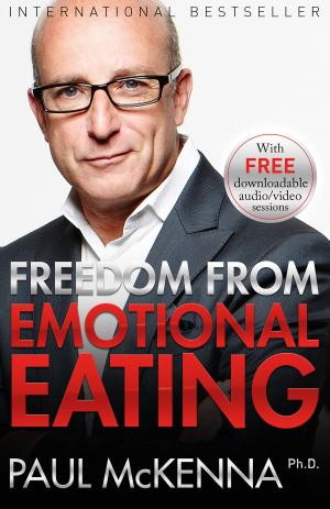 Cover of the book Freedom from Emotional Eating by Paul McKenna, Ph.D.