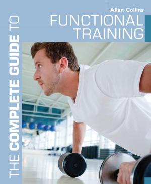 Cover of the book The Complete Guide to Functional Training by Roderick Cavaliero