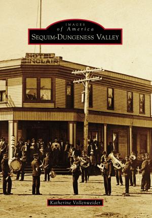 Cover of the book Sequim-Dungeness Valley by Ann Alexander Leggett, Jordan Alexander Leggett