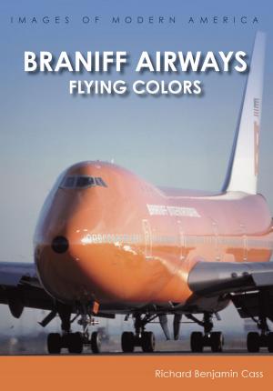 Cover of the book Braniff Airways by Rusty Tagliareni, Christina Mathews