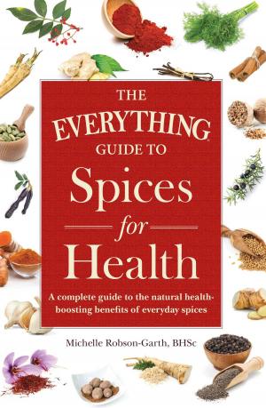 Cover of the book The Everything Guide to Spices for Health by Kedar N. Prasad, Ph.D.