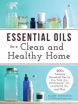 Cover of the book Essential Oils for a Clean and Healthy Home by Kate Hanley