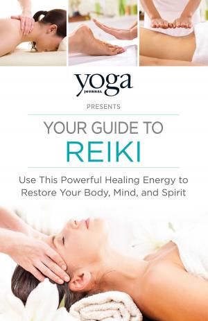 Cover of the book Yoga Journal Presents Your Guide to Reiki by Meg Greene, Paula Stathakis