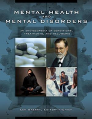 Cover of Mental Health and Mental Disorders: An Encyclopedia of Conditions, Treatments, and Well-Being [3 volumes]
