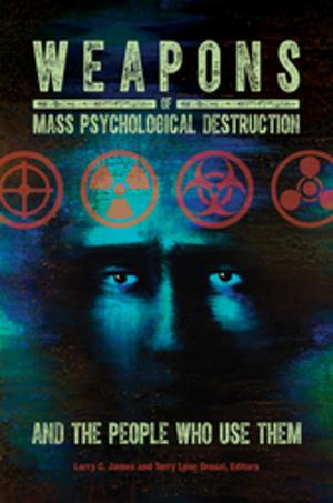 Cover of the book Weapons of Mass Psychological Destruction and the People Who Use Them by Oren M. Levin-Waldman