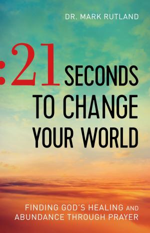 Cover of the book 21 Seconds to Change Your World by Bryan Bishop