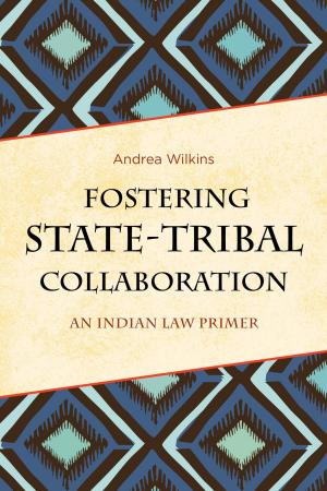 Cover of the book Fostering State-Tribal Collaboration by Ian K. Macgillivray