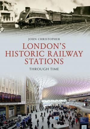 Cover of the book London's Historic Railway Stations Through Time by John D. Beasley