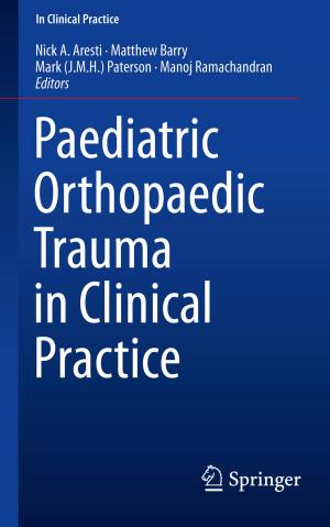Cover of the book Paediatric Orthopaedic Trauma in Clinical Practice by Tshilidzi Marwala