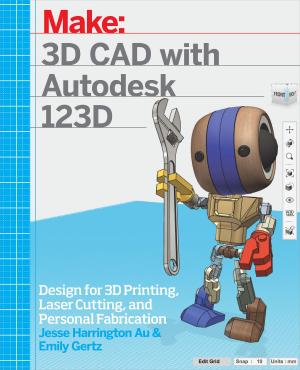 Cover of the book 3D CAD with Autodesk 123D by Samuel N. Bernier, Bertier Luyt, Tatiana Reinhard