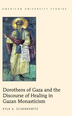 Cover of the book Dorotheos of Gaza and the Discourse of Healing in Gazan Monasticism by Dorothée Treiber