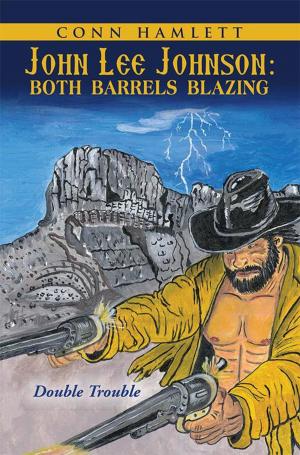 Book cover of John Lee Johnson: Both Barrels Blazing