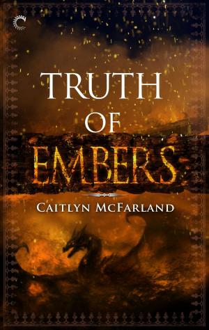 Cover of the book Truth of Embers by Ava March