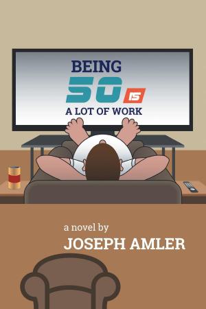 Cover of the book Being 50 is a Lot of Work by Donald Hodder