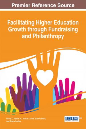 Cover of the book Facilitating Higher Education Growth through Fundraising and Philanthropy by 