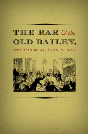 Cover of the book The Bar and the Old Bailey, 1750-1850 by Jane H. Pease, William H. Pease