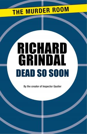 Cover of Dead So Soon by Richard Grindal, Orion Publishing Group