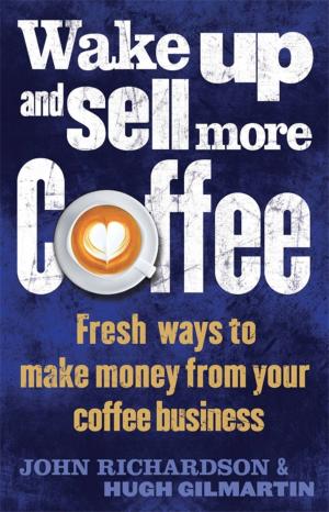 Book cover of Wake Up and Sell More Coffee
