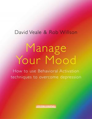 Book cover of Manage Your Mood: How to Use Behavioural Activation Techniques to Overcome Depression