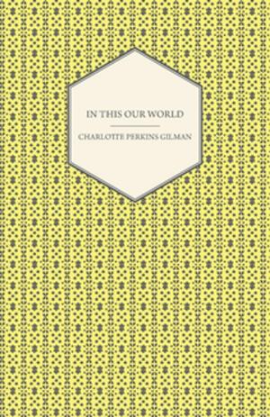 Cover of the book In This Our World by F. J. Christopher