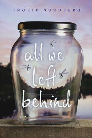 Cover of the book All We Left Behind by Deb Caletti