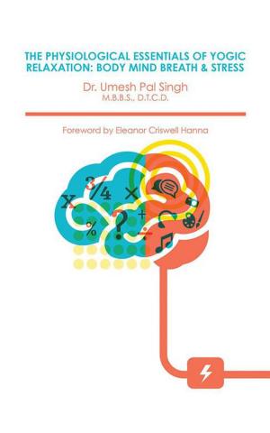 Cover of the book The Physiological Essentials of Yogic Relaxation by Sudeep Kr. Banerjee