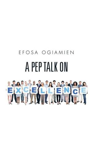 Cover of the book A Pep Talk on Excellence by Lyambila Cletus Edson
