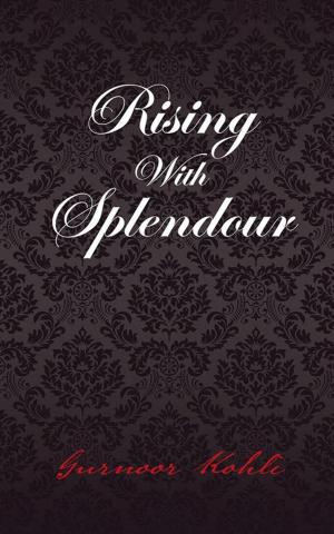 Cover of the book Rising with Splendour by Latha Prem Sakhya