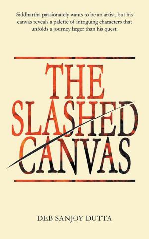 Cover of the book The Slashed Canvas by Dhaval Vyas