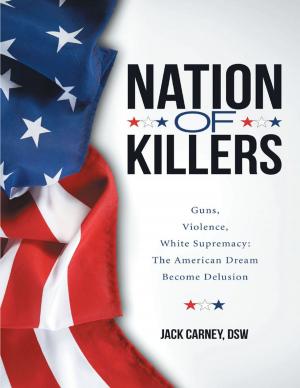Cover of the book Nation of Killers: Guns, Violence, White Supremacy: The American Dream Become Delusion by GramGram and Tick