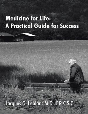 Cover of the book Medicine for Life: A Practical Guide for Success by J. Lybrand Kuhn