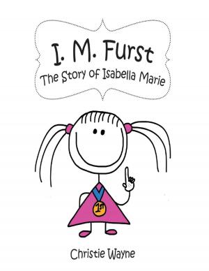 Cover of the book I. M. Furst: The Story of Isabella Marie by David Burrill, Kevin Green