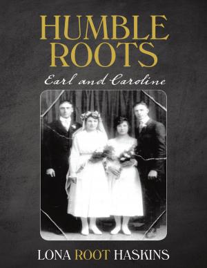 Cover of the book Humble Roots: Earl and Caroline by Aida Frey, Dana Dorfman