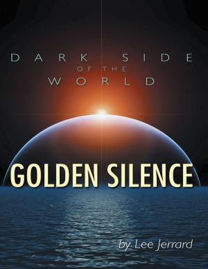 Cover of the book Dark Side of the World: Golden Silence by Veronica Ortiz Rivera, Jared Laskey