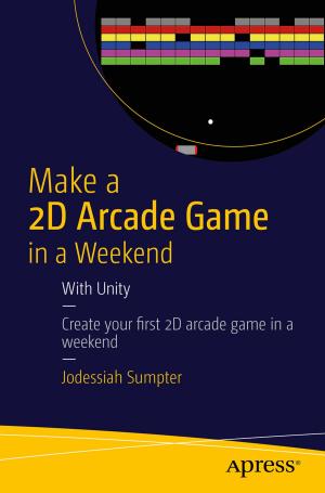 Cover of the book Make a 2D Arcade Game in a Weekend by Robert  Chin