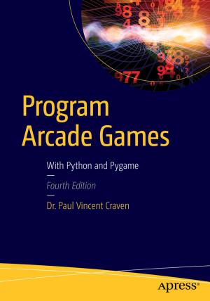 Cover of the book Program Arcade Games by Bikramaditya Singhal, Gautam Dhameja, Priyansu Sekhar Panda