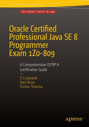 Cover of the book Oracle Certified Professional Java SE 8 Programmer Exam 1Z0-809: A Comprehensive OCPJP 8 Certification Guide by Andreas François Vermeulen