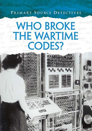 Cover of the book Who Broke the Wartime Codes? by Jake Maddox