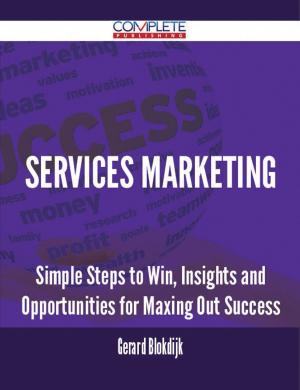 Book cover of Services Marketing - Simple Steps to Win, Insights and Opportunities for Maxing Out Success