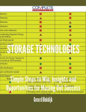 Cover of the book Storage Technologies - Simple Steps to Win, Insights and Opportunities for Maxing Out Success by Brad Andrews