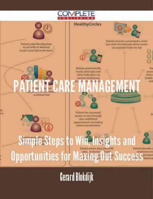Cover of the book patient care management - Simple Steps to Win, Insights and Opportunities for Maxing Out Success by William Le Queux