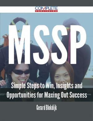 Cover of the book MSSP - Simple Steps to Win, Insights and Opportunities for Maxing Out Success by Marilyn Cantrell