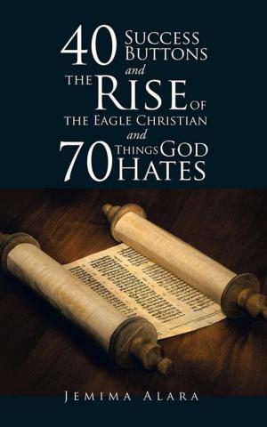 Cover of the book 40 Success Buttons and the Rise of the Eagle Christian and 70 Things God Hates by Carolyn Jean Franklin Allen