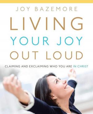 Cover of the book Living Your Joy out Loud by Mavis Garrison