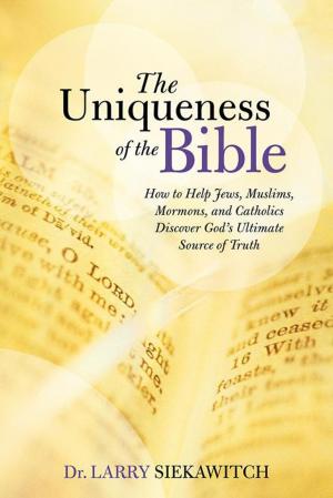 Cover of the book The Uniqueness of the Bible by Sheryl Marie McDonald