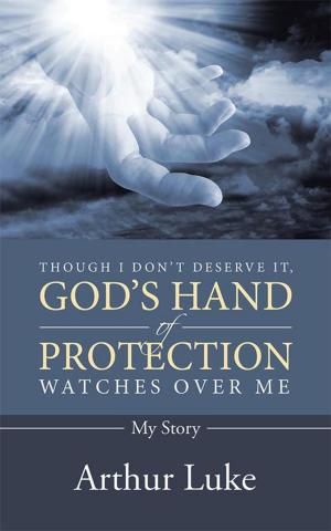Cover of the book Though I Don’T Deserve It, God’S Hand of Protection Watches over Me by David Lemon MD